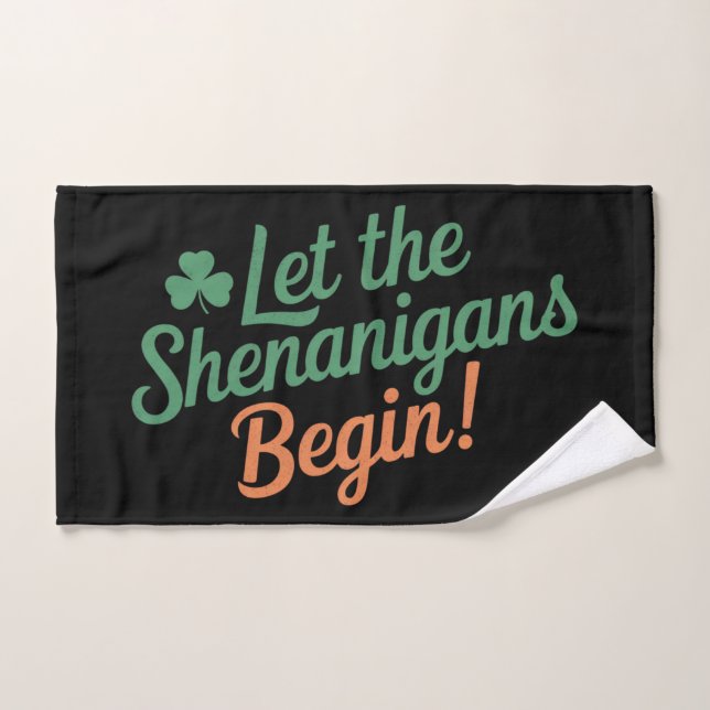 Let The Shenanigans Begin Funny Irish St Patricks  Hand Towel (Hand Towel)
