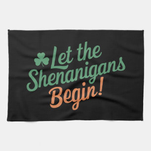 Let The Shenanigans Begin Funny Irish St Patricks Tea Towel