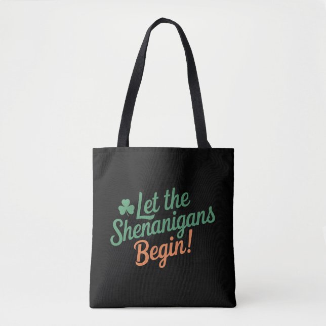 Let The Shenanigans Begin Funny Irish St Patricks  Tote Bag (Front)