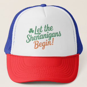 Let The Shenanigans Begin Funny Irish St Patricks  Trucker Hat