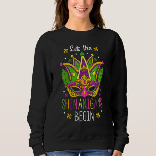 Let The Shenanigans Begin  Funny Mardi Gras Costum Sweatshirt