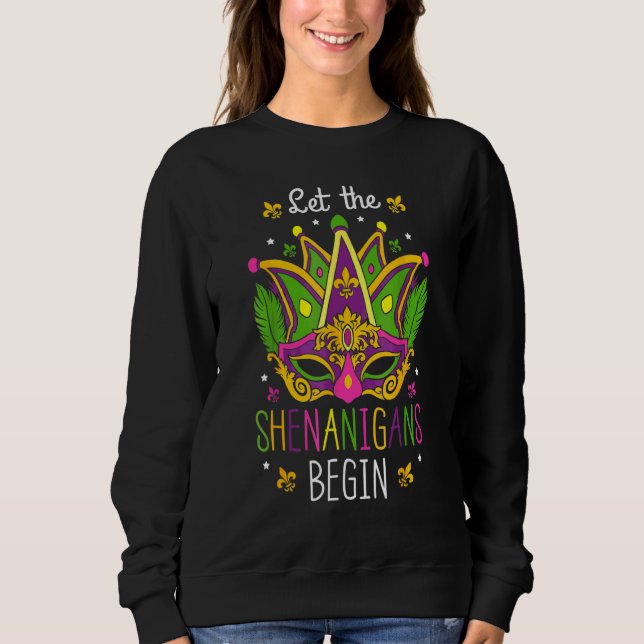 Let The Shenanigans Begin  Funny Mardi Gras Costum Sweatshirt (Front)