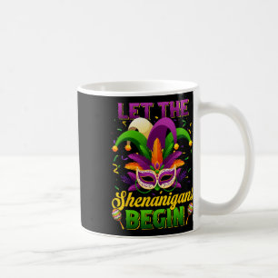 Let The Shenanigans Begin Funny Mardi Gras Men Wom Coffee Mug