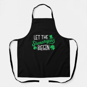 Let The Shenanigans Begin Funny Shamrocks St Patri Apron