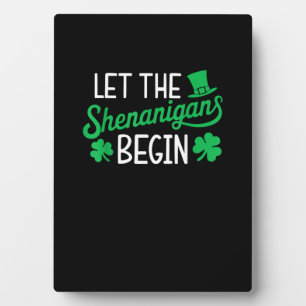 Let The Shenanigans Begin Funny Shamrocks St Patri Plaque