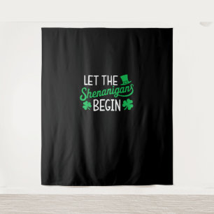 Let The Shenanigans Begin Funny Shamrocks St Patri Tapestry