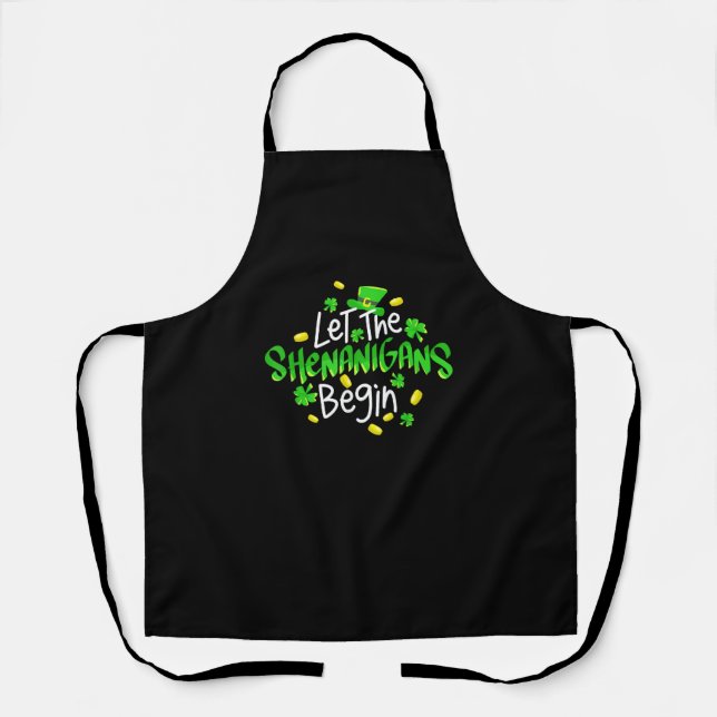 Let The Shenanigans Begin Funny St. Patrick's Day  Apron (Front)