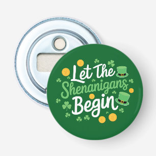 Let The Shenanigans Begin Funny St Patrick's Day Bottle Opener