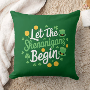 Let The Shenanigans Begin Funny St Patrick's Day Cushion
