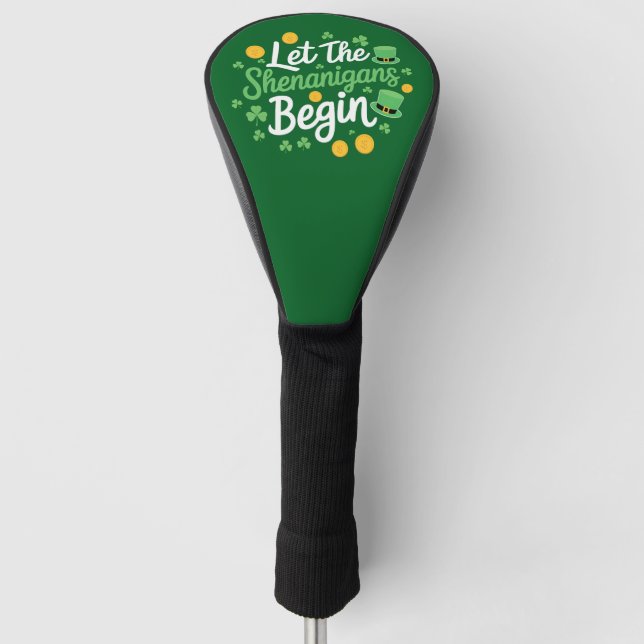 Let The Shenanigans Begin Funny St Patrick's Day Golf Head Cover (Front)