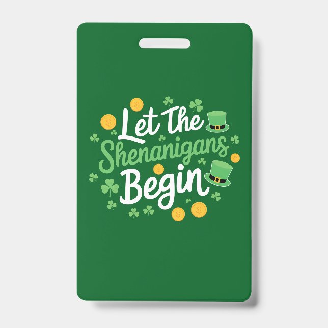 Let The Shenanigans Begin Funny St Patrick's Day ID Badge (Front)