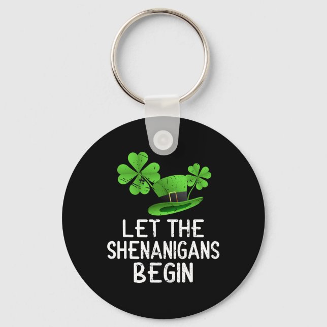 Let The Shenanigans Begin Funny St Patricks Day Me Key Ring (Front)