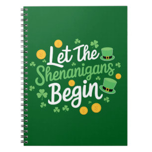 Let The Shenanigans Begin Funny St Patrick's Day Notebook