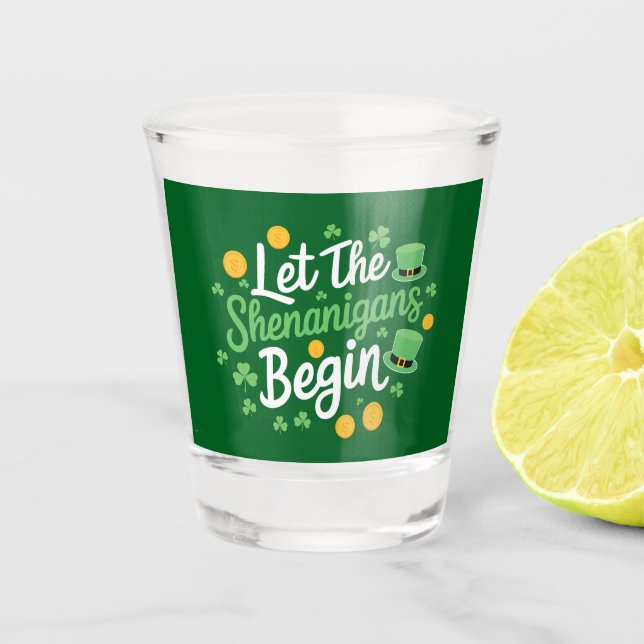 Let The Shenanigans Begin Funny St Patrick's Day Shot Glass (Front)