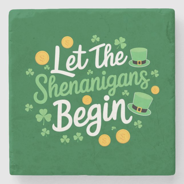 Let The Shenanigans Begin Funny St Patrick's Day Stone Coaster (Front)