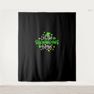 Let The Shenanigans Begin Funny St. Patrick's Day Tapestry