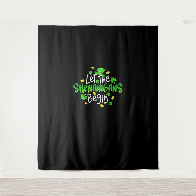 Let The Shenanigans Begin Funny St. Patrick's Day  Tapestry (Front)