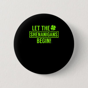 Let the Shenanigans Begin Funny St Patricks T-Shir 6 Cm Round Badge