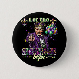 Let The Shenanigans Begin Funny Trump Mardi Gras 2 6 Cm Round Badge
