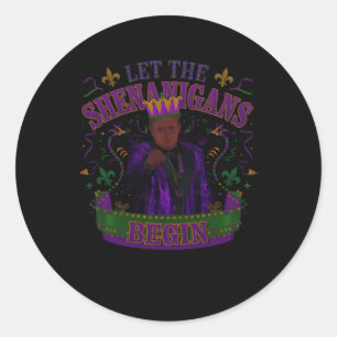 Let The Shenanigans Begin Funny Trump Mardi Gras 2 Classic Round Sticker