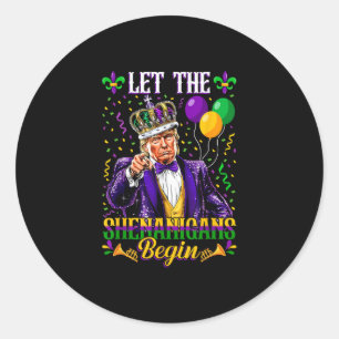 Let The Shenanigans Begin Funny Trump Mardi Gras Classic Round Sticker