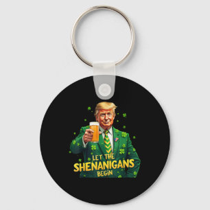 Let The Shenanigans Begin Funny Trump St Patrick Key Ring