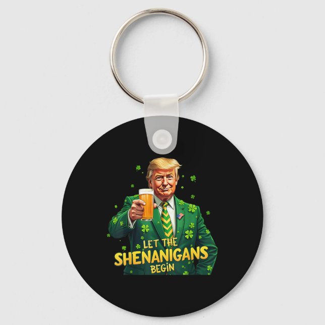 Let The Shenanigans Begin Funny Trump St Patrick Key Ring (Front)