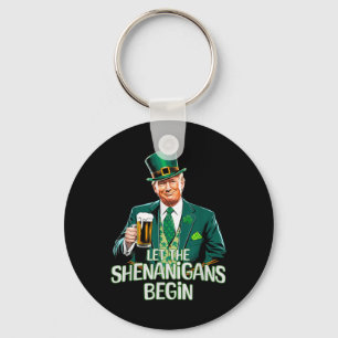 Let The Shenanigans Begin Funny Trump St. Patrick Key Ring