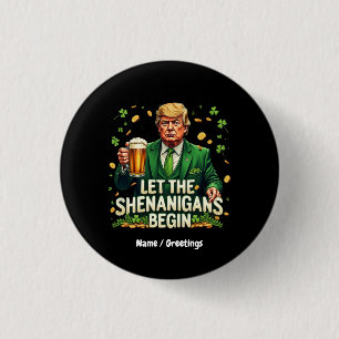 Let The Shenanigans Begin Funny Trump St. Patricks 3 Cm Round Badge
