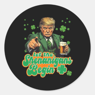 Let The Shenanigans Begin Funny Trump St Patrick's Classic Round Sticker