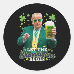 Let The Shenanigans Begin Funny Trump St Patrick's Classic Round Sticker