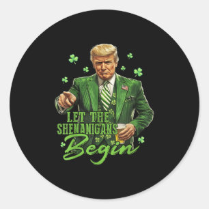 Let The Shenanigans Begin Funny Trump St Patricks  Classic Round Sticker