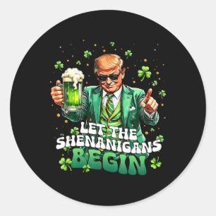 Let The Shenanigans Begin Funny Trump St Patrick's Classic Round Sticker