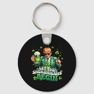 Let The Shenanigans Begin Funny Trump St Patrick's Key Ring
