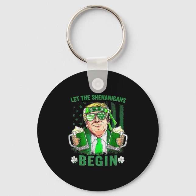 Let The Shenanigans Begin Funny Trump St Patrick's Key Ring (Front)