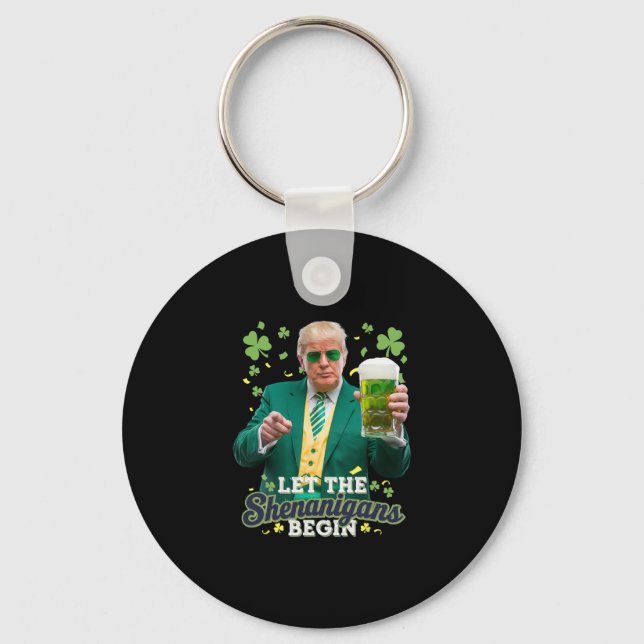 Let The Shenanigans Begin Funny Trump St Patrick's Key Ring (Front)