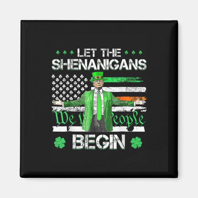Let The Shenanigans Begin Funny Trump St Patricks  Magnet (Front)