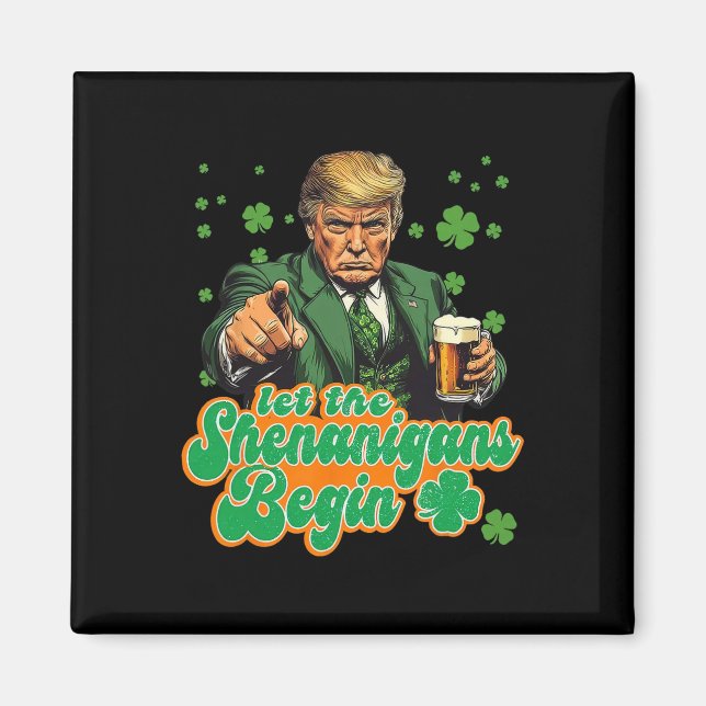 Let The Shenanigans Begin Funny Trump St Patrick's Magnet (Front)