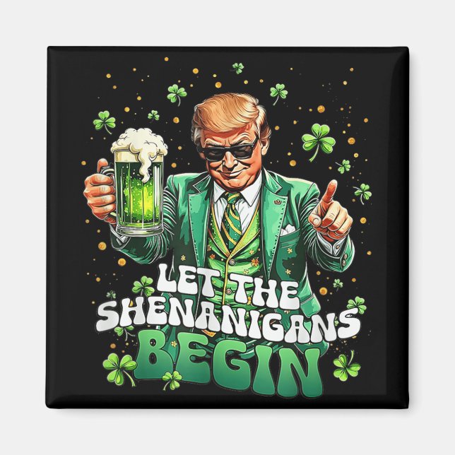 Let The Shenanigans Begin Funny Trump St Patricks  Magnet (Front)