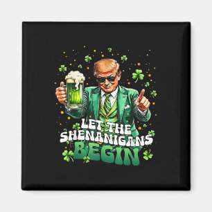 Let The Shenanigans Begin Funny Trump St Patrick's Magnet