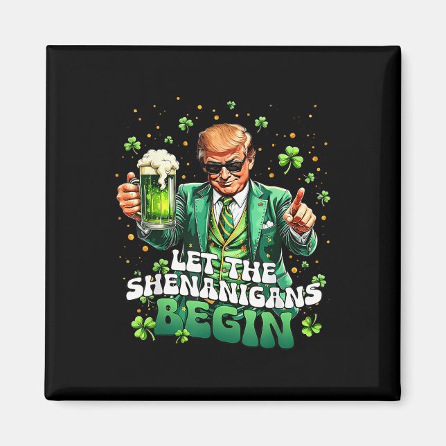 Let The Shenanigans Begin Funny Trump St Patrick's Magnet (Front)