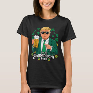 Let The Shenanigans Begin Funny Trump St Patricks T-Shirt