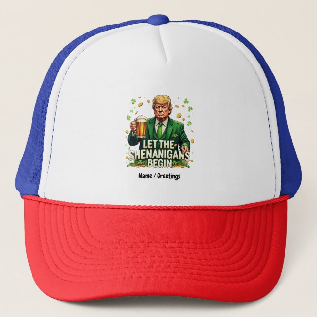 Let The Shenanigans Begin Funny Trump St. Patricks Trucker Hat (Front)