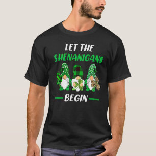 Let The Shenanigans Begin Gnome St Patrick S Day S T-Shirt