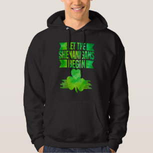 Let The Shenanigans Begin Lucky Irish Shenanigans Hoodie