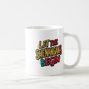 Let The Shenanigans Begin Lucky Shamrock St Patric Coffee Mug