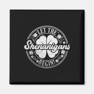 Let The Shenanigans Begin Lucky Shamrock St Patric Magnet
