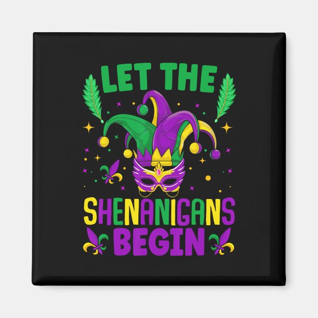 Let The Shenanigans Begin Mardi Gras 1  Magnet (Front)