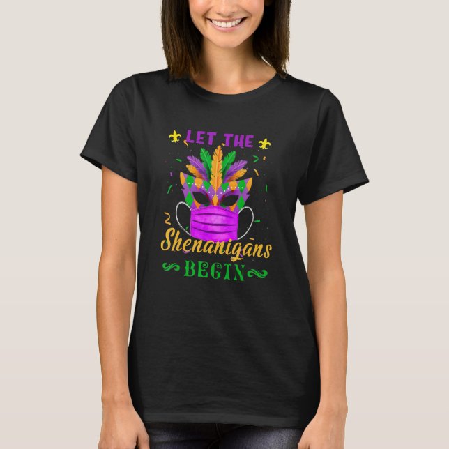 Let The Shenanigans Begin Mardi Gras Face Mask Fun T-Shirt (Front)