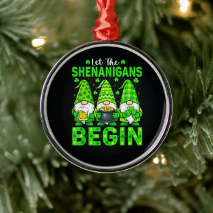 Let The Shenanigans Begin Metal Ornament